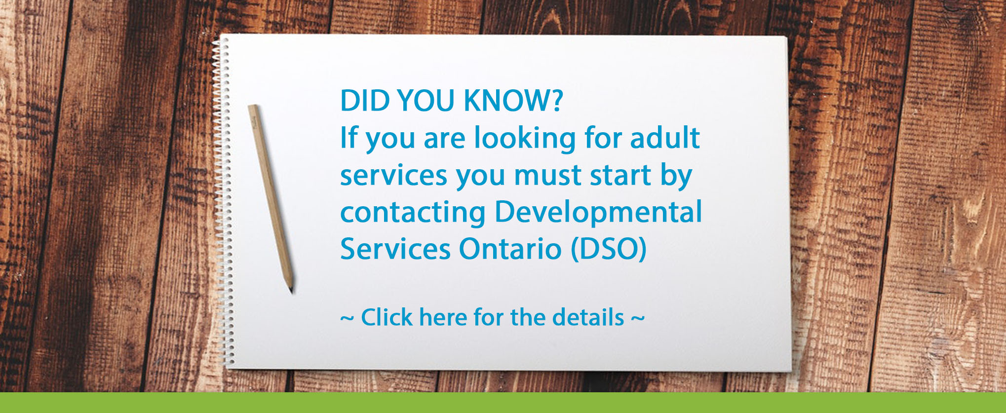 Pad-of-paper-on-table-reading-did-you-know-if-you-are-looking-for-adult-services-you-must-start-by-contacting-Developmental-services-ontario-click-for-details